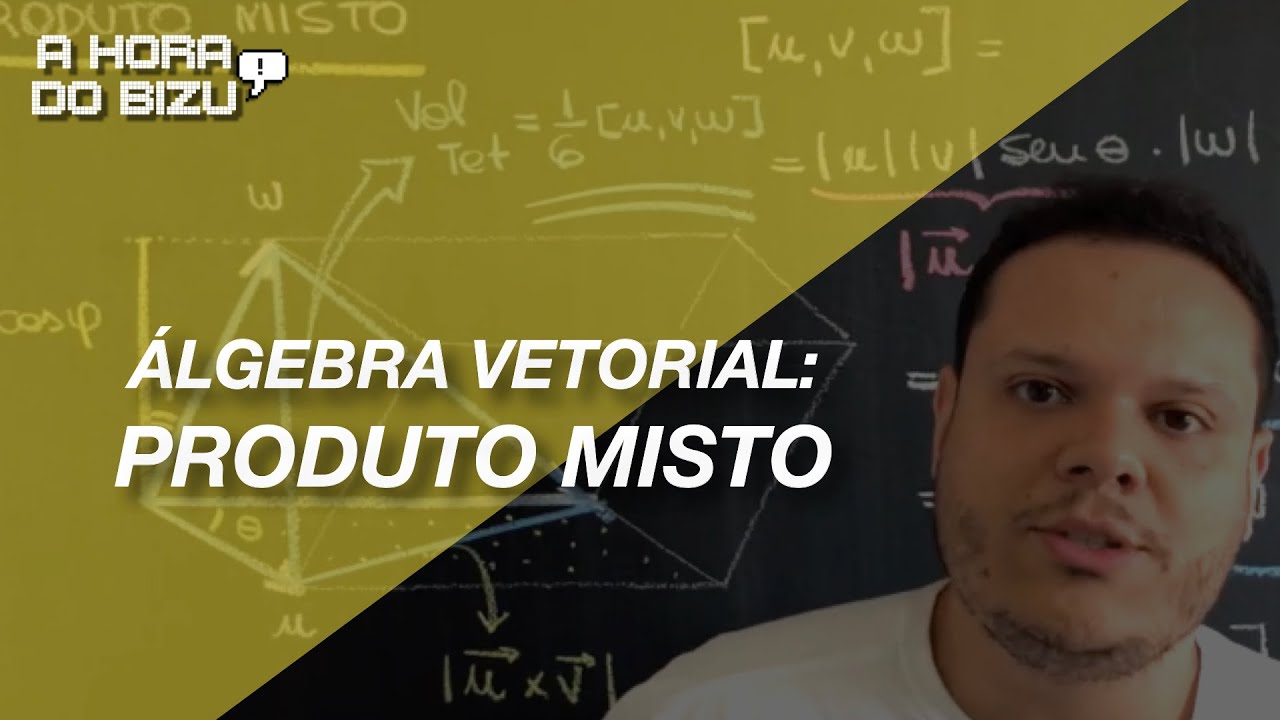 PRODUTO MISTO - Álgebra Vetorial - A Hora do Bizu