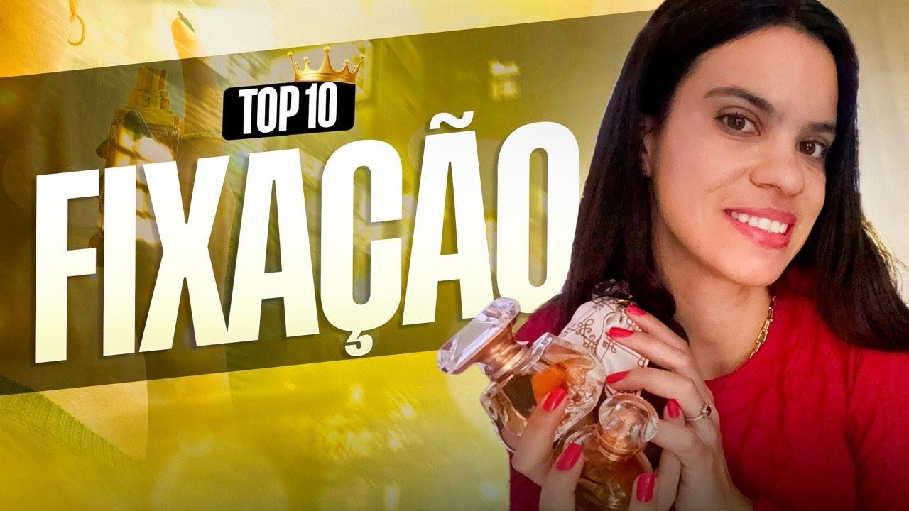 TOP 10 Perfumes Nacionais com maior fixação na pele 