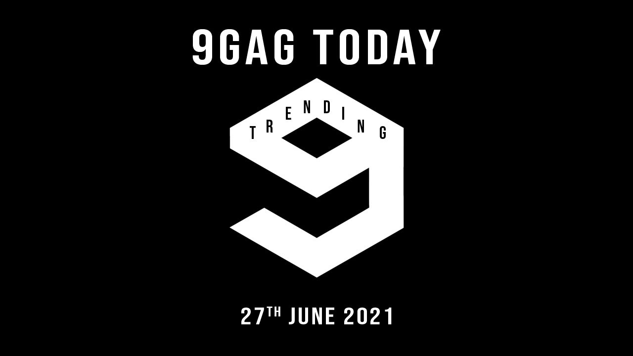 9GAG Trending 27th June 2021