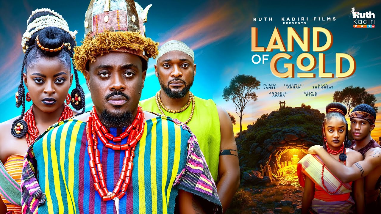 LAND OF GOLD   -TOOSWEET ANNAN DEZA THE GREAT  PRISMA JAMES FRANCESS NWABUNIKE OBY TITUS 