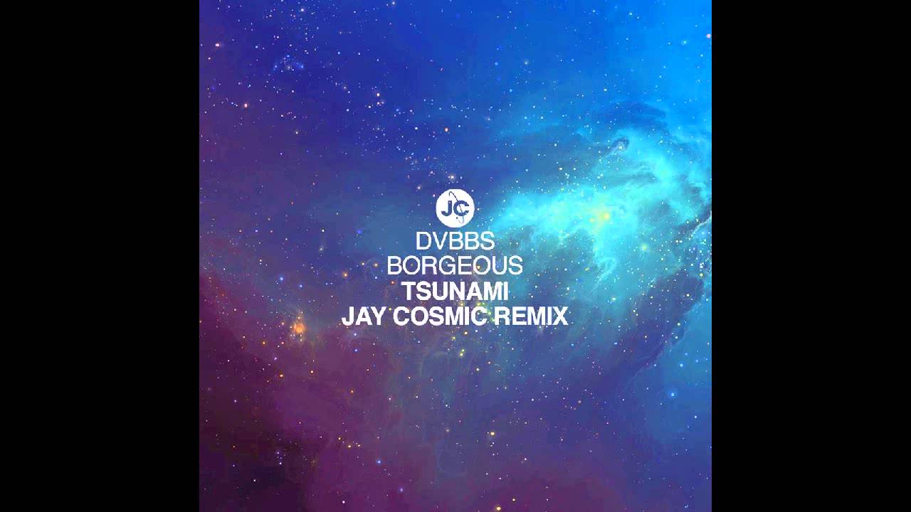DVBBS & Borgeous - Tsunami (Jay Cosmic Remix) [720p]