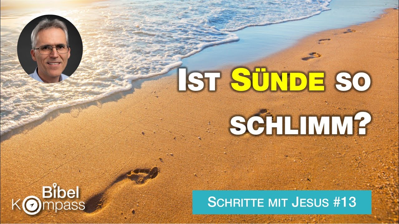 Was ist Sünde? I Die Wurzel unserer Probleme I Schritte mit Jesus #13