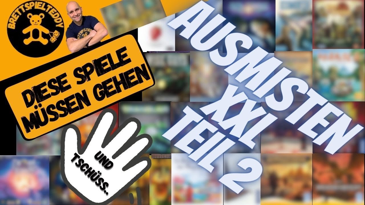 Und Tschüss... Diese Spiele müssen gehen -  Ausmisten XXL Teil 2 - Brettspiel Teddy - Board Games