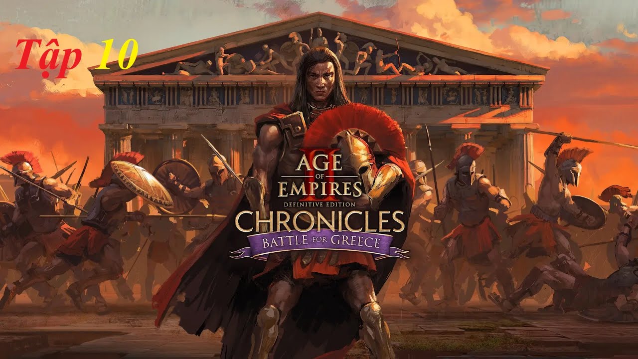Age of Empires II Definitive Edition (Trận chiến giành Hy Lạp) Tập 10: Cánh cổng rực lửa