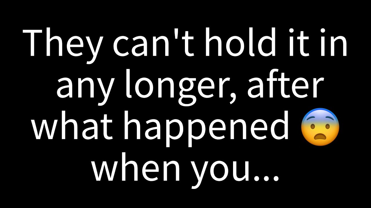 💌 They can no longer contain their emotions, especially after the incident where you...
