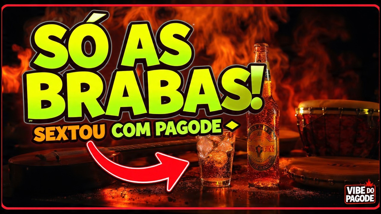 VIBE DO PAGODE 🔥 Pagode 2026 Só as Brabas | Pagode Pra Churrasco e Resenha de Sexta