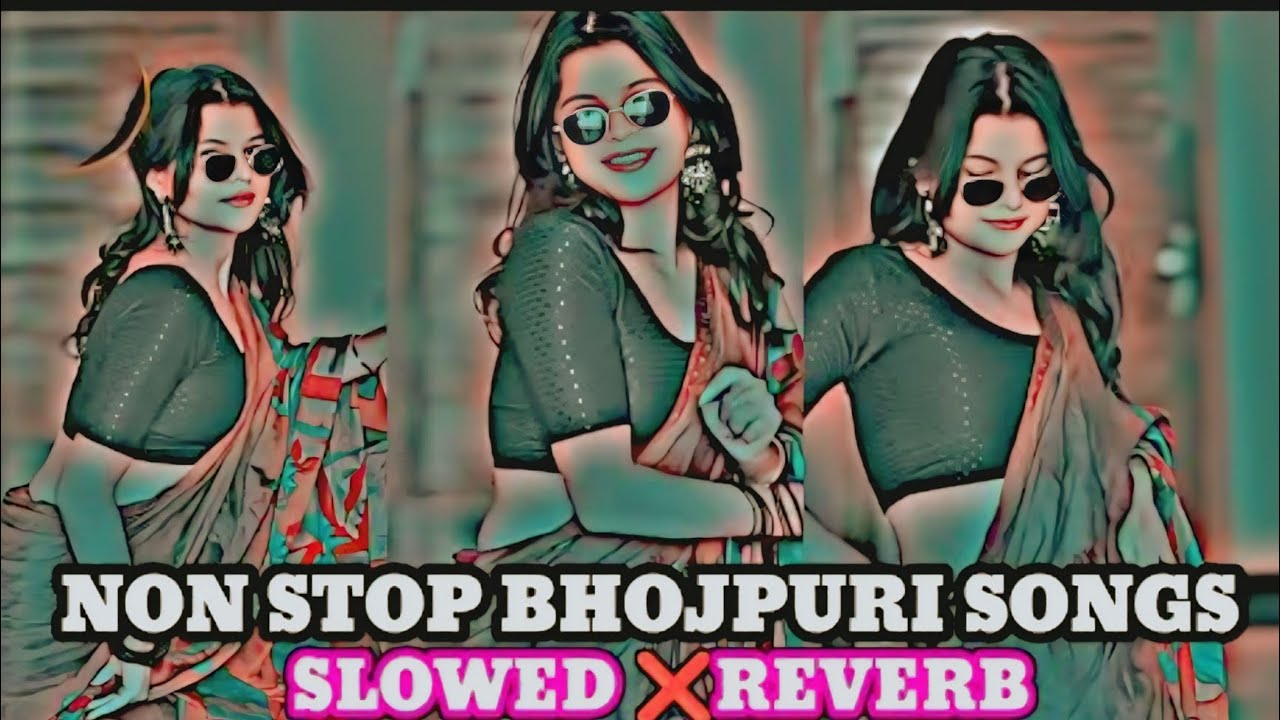 Bhojpuri Song Mashup I Non Stop BhojpuriSlowed Reverb | Bhojpuri Romantic Song I Slowed and Reverb 