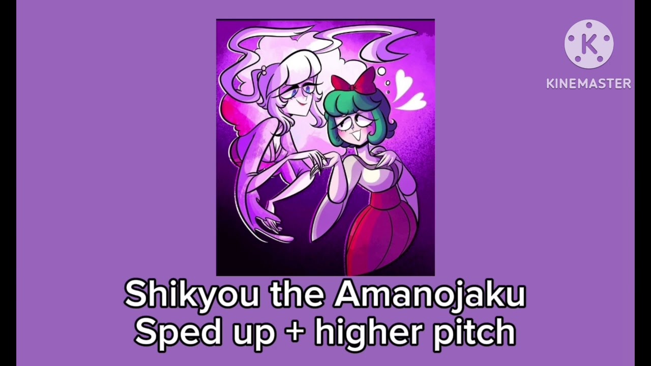 Shikyou the Amanojaku - sped up + higher pitch