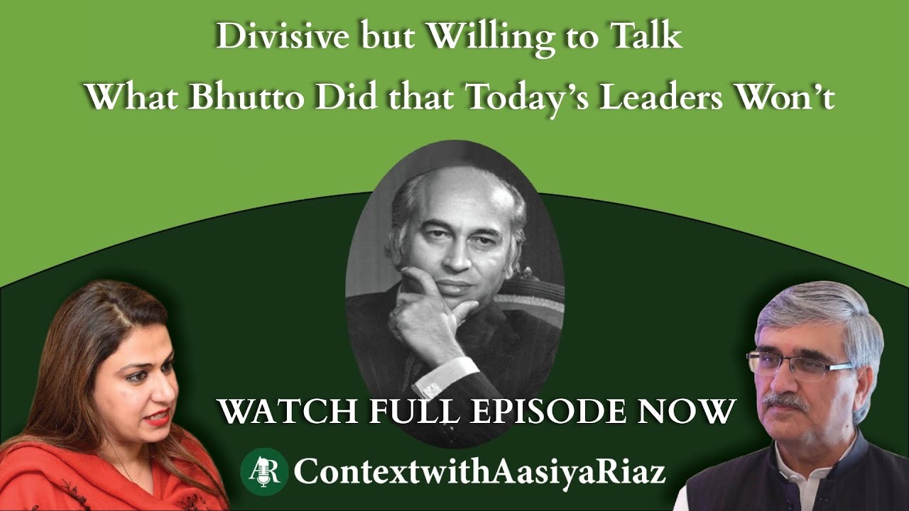 Divisive but Willing to Talk: What Bhutto Did That Today&rsquo;s Leaders Won&rsquo;t | Full Episode
