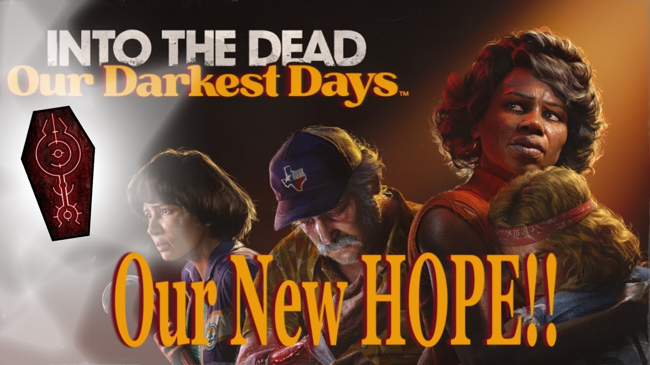 Our new hope in this World! Into the dead: Our darkest days