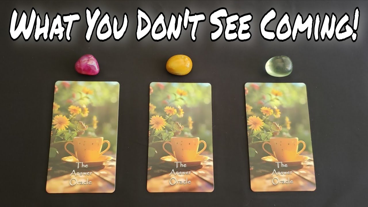 🔮👉 What You Don't See Coming! 🔮🪄 Pick A Card Reading 
