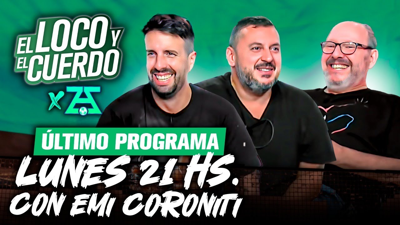 EL LOCO Y EL CUERDO - EPISODIO 152 (Con EMI CORONITI) #AZZ ÚLTIMO PROGRAMA #AZZARO #DUKA