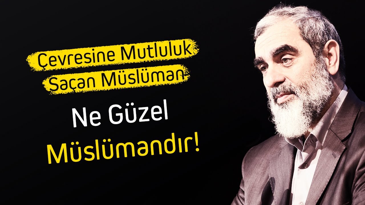 Çevresine mutluluk saçan müslüman ne güzel bir müslümandır... | Nureddin Yıldız
