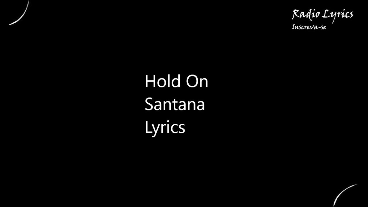 Hold On Santana Lyrics