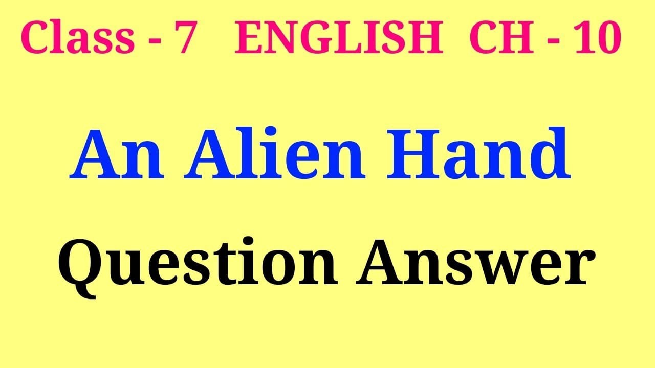 an alien hand question answer | an alien hand chapter 10 question answer