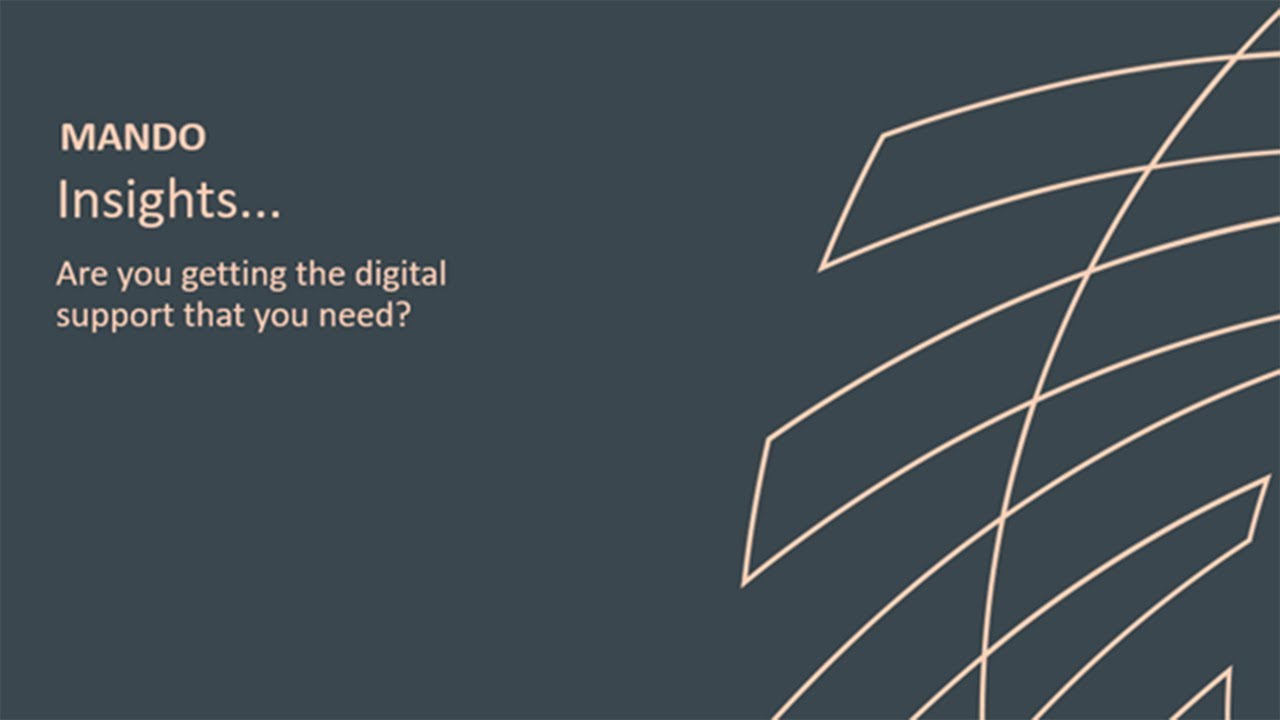 MANDO: Are you getting the digital support that you need?