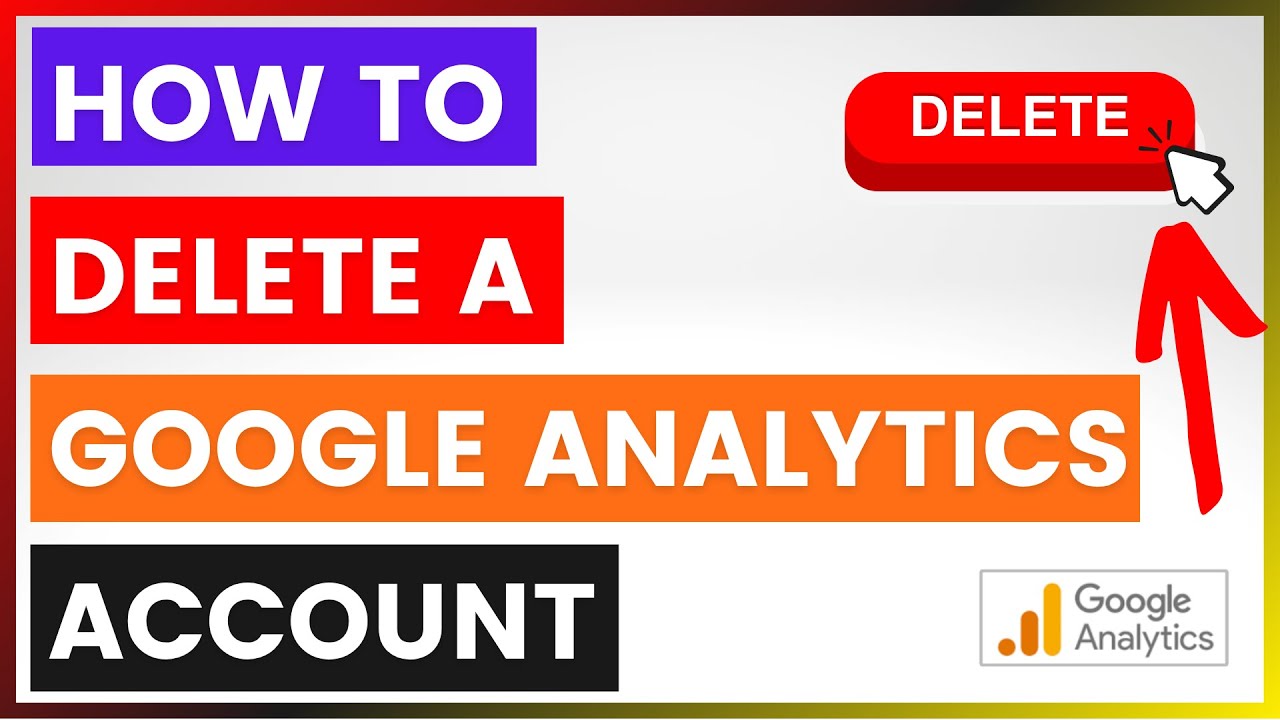 Как удалить аккаунт Google Analytics? [в 2025 году]