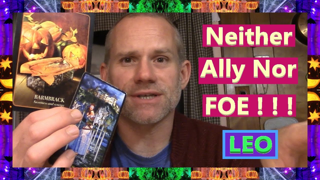Leo - Neither Ally Nor FOE ! ! !
