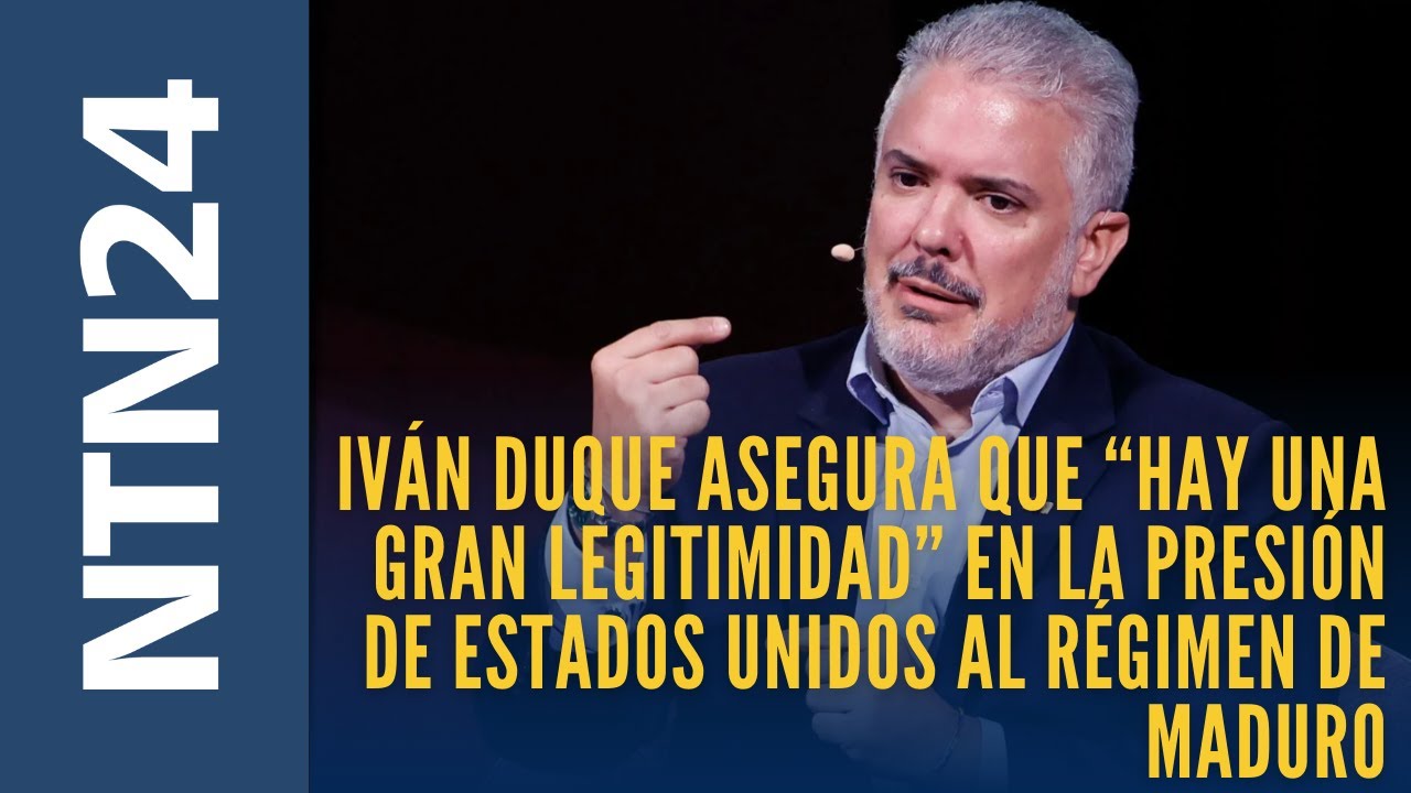 Duque asegura que “hay una gran legitimidad” en la presión de Estados Unidos al régimen de Maduro