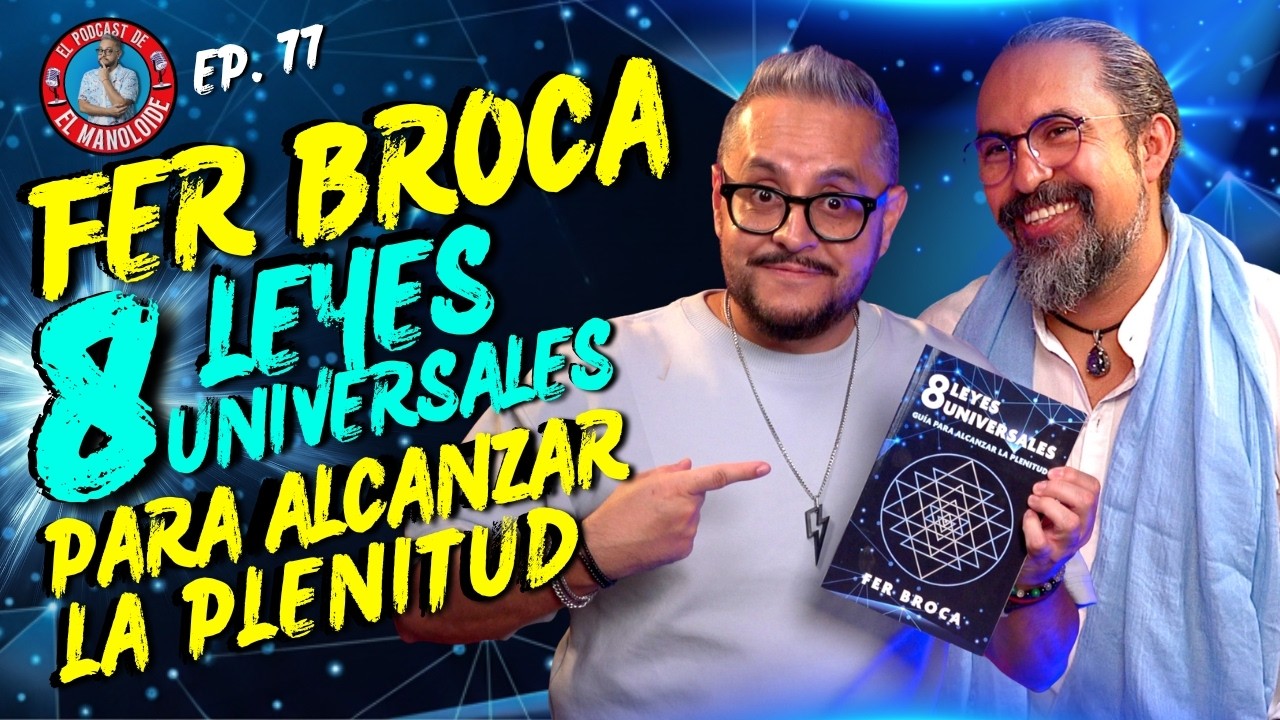 FER BROCA explica las LEYES ESPIRITUALES del &Eacute;XITO REAL | EL MANOLOIDE