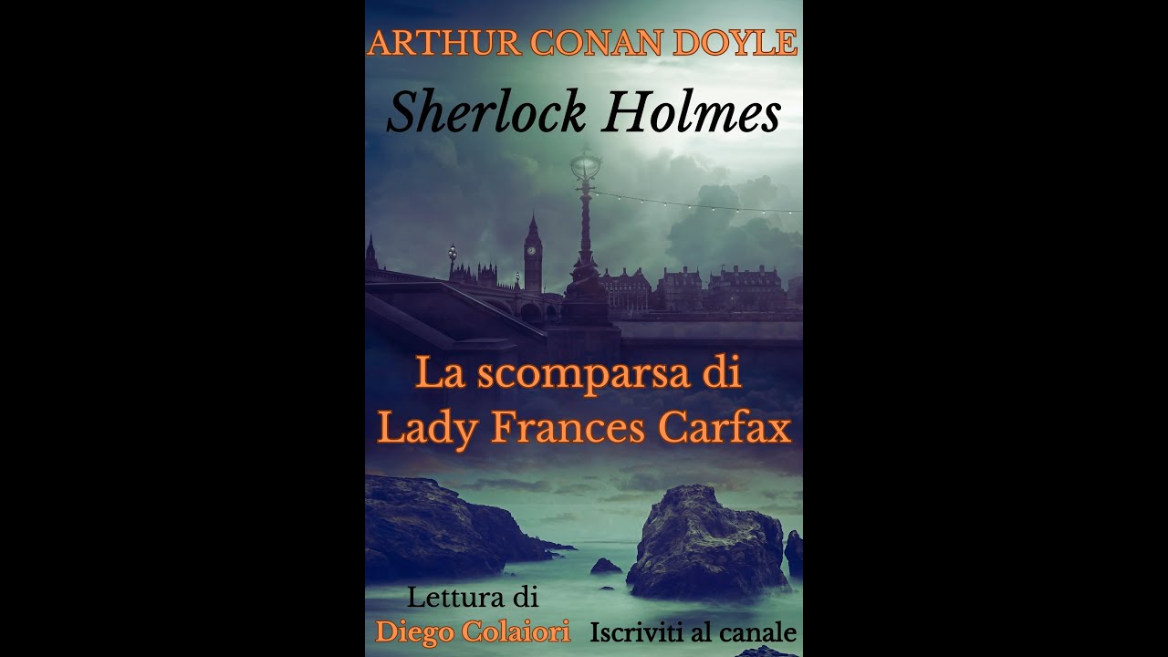 A. C. Doyle - Sherlock Holmes e la scomparsa di Lady Carfax - Audiolibro ita - Legge Diego Colaiori