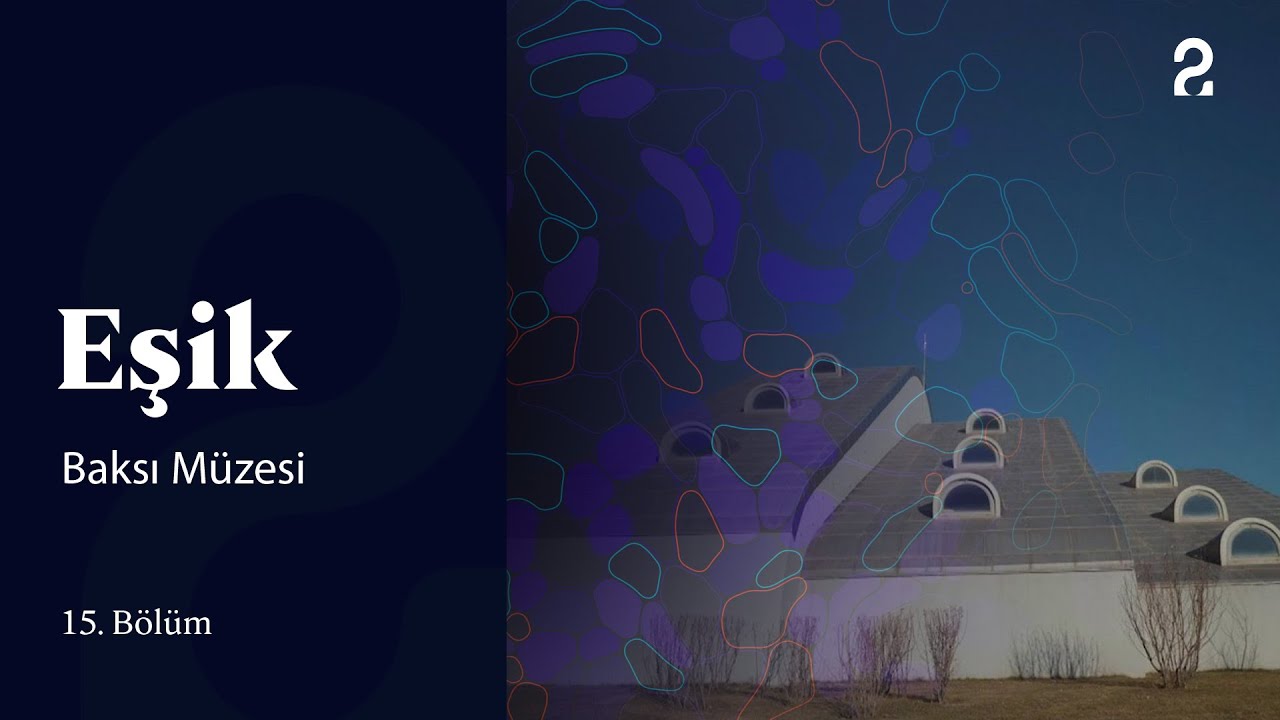 Baksı M&uuml;zesi | Eşik 15. B&ouml;l&uuml;m @trt2