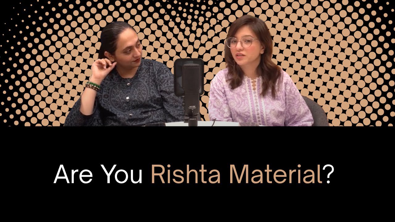 Episode #7 All about the Desi Rishta culture in Pakistan!