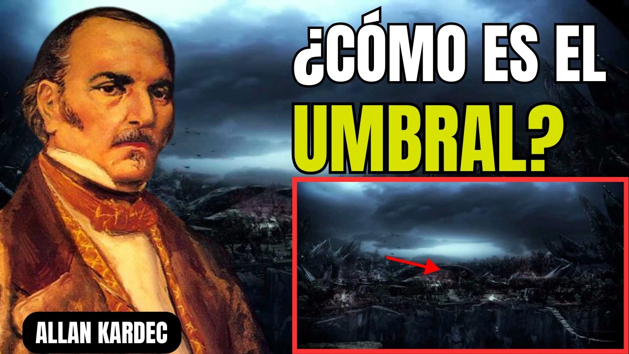 ¿Qué Les Sucede A Las Almas Que Van Al Umbral? | Allan Kardec