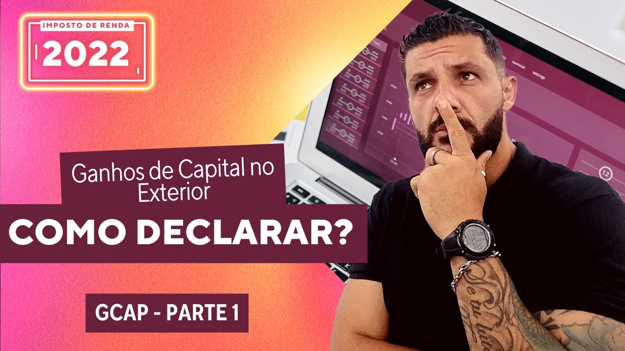 GCAP (Parte 1) - Ganhos de Capital no Exterior - Como Declarar