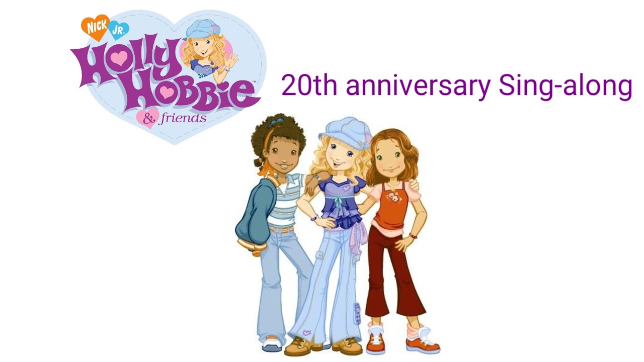 (FANMADE) Holly Hobbie & Friends: 20th anniversary Sing-along 