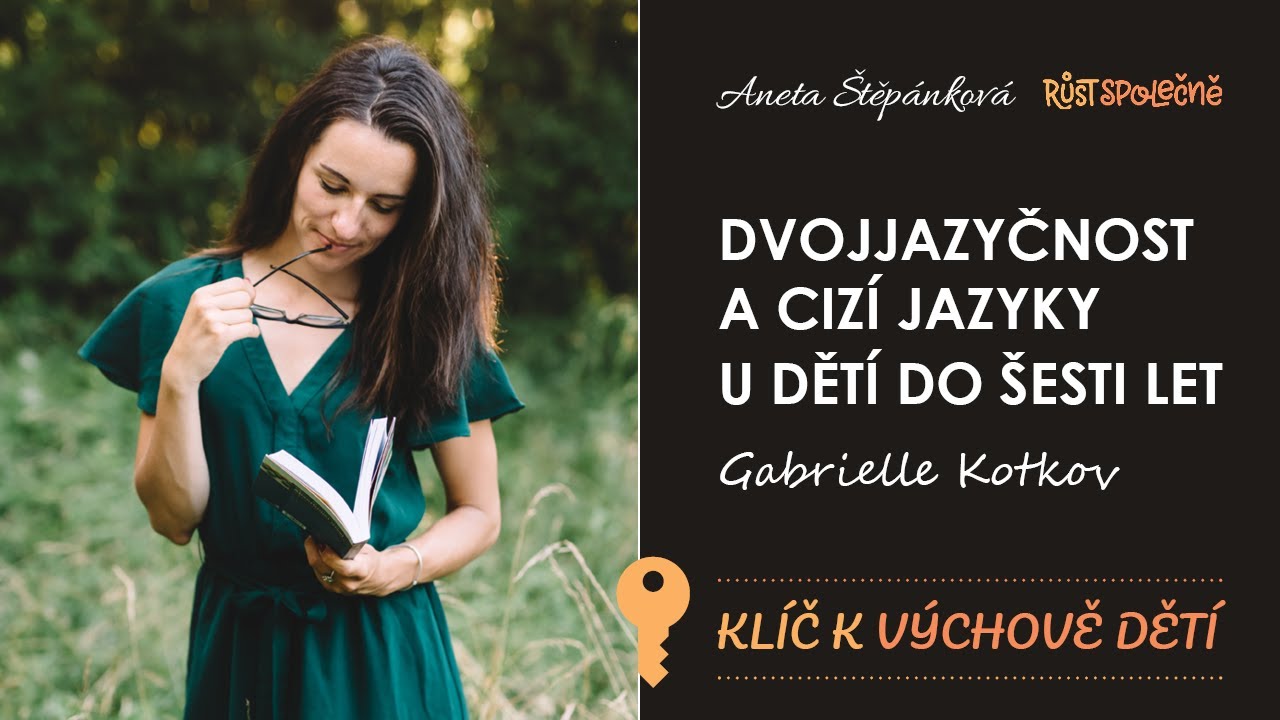 Klíčové myšlenky: Dvojjazyčnost a cizí jazyky u dětí do šesti let / Gabrielle Kotkov