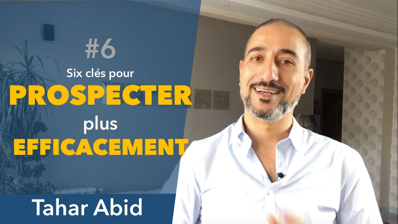 #6 : Six cl&eacute;s pour prospecter efficacement