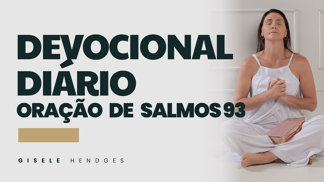 DEVOCIONAL DI&Aacute;RIO - ORA&Ccedil;&Atilde;O DE SALMOS 93 - COM ORA&Ccedil;&Atilde;O PODEROSA- Sua vida com o Esp&iacute;rito Santo