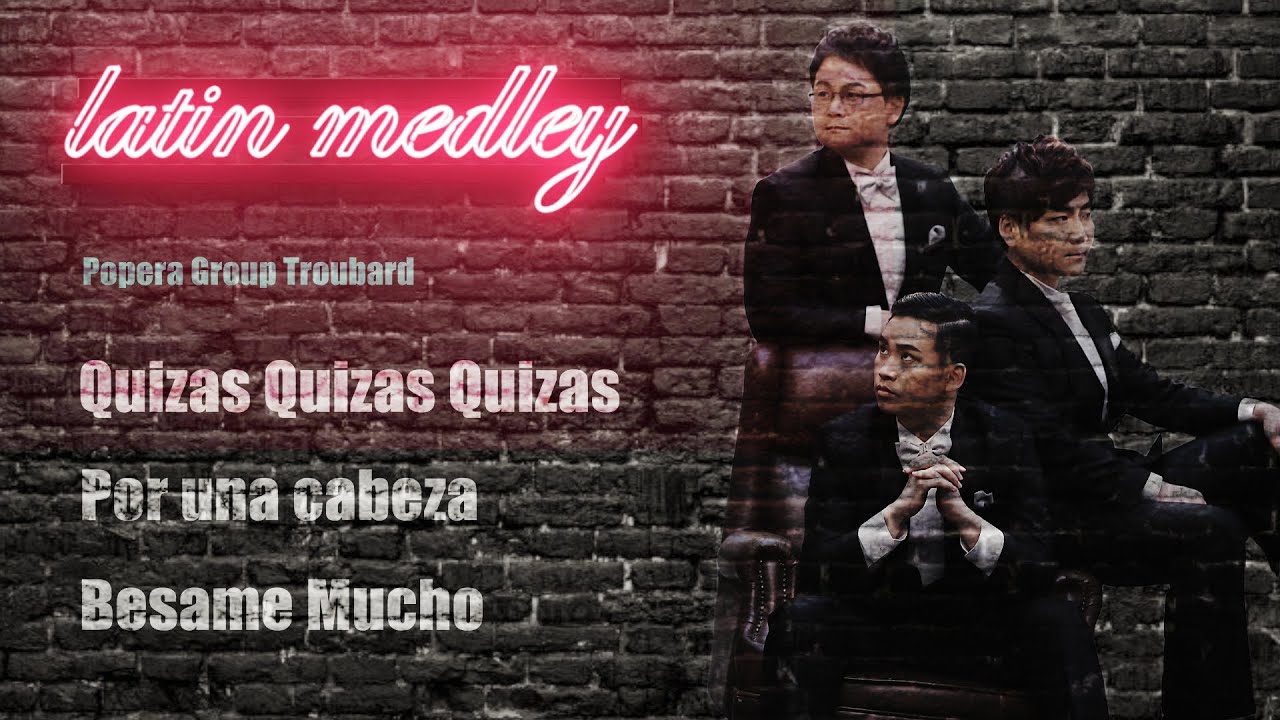 [라틴메들리 Por Una Cabeza, Besame Mucho, Quizas Quizas Quizas] 팝페라 그룹 트루바