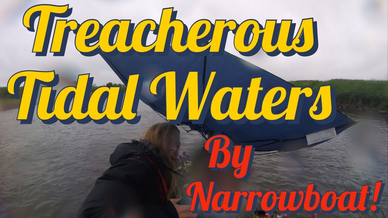 #104 Treacherous Tidal Waters by Narrowboat!
