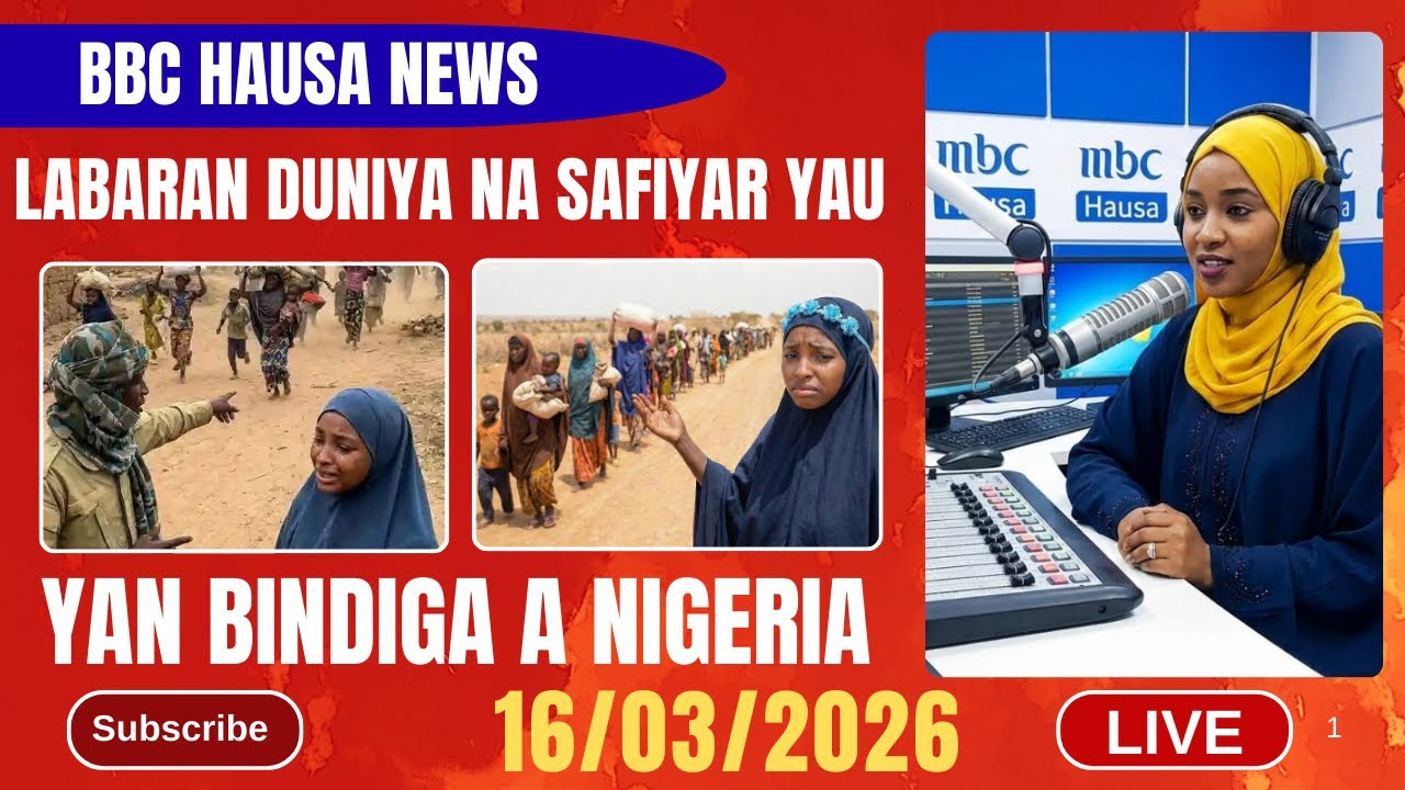 BBC HAUSA LABARAN DUNIYA NA SAFIYAR YAU 16/03/2026