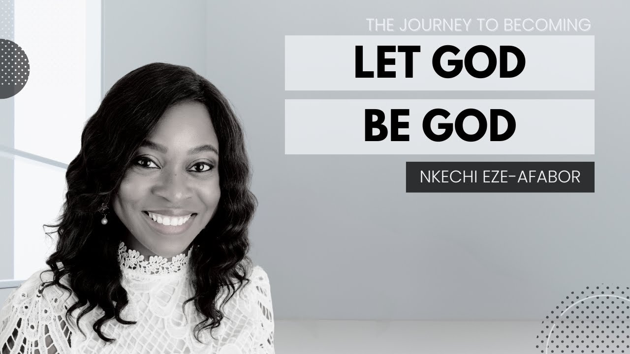 Let God Be God - The Journey to Becoming