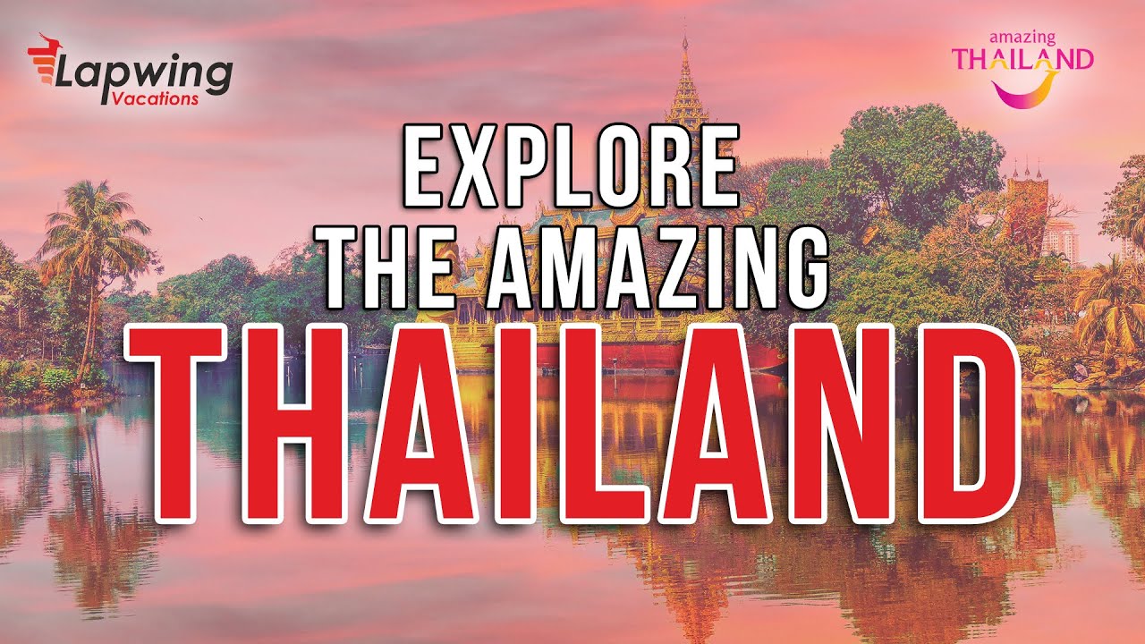 Visit Thailand - An Amazing Destination