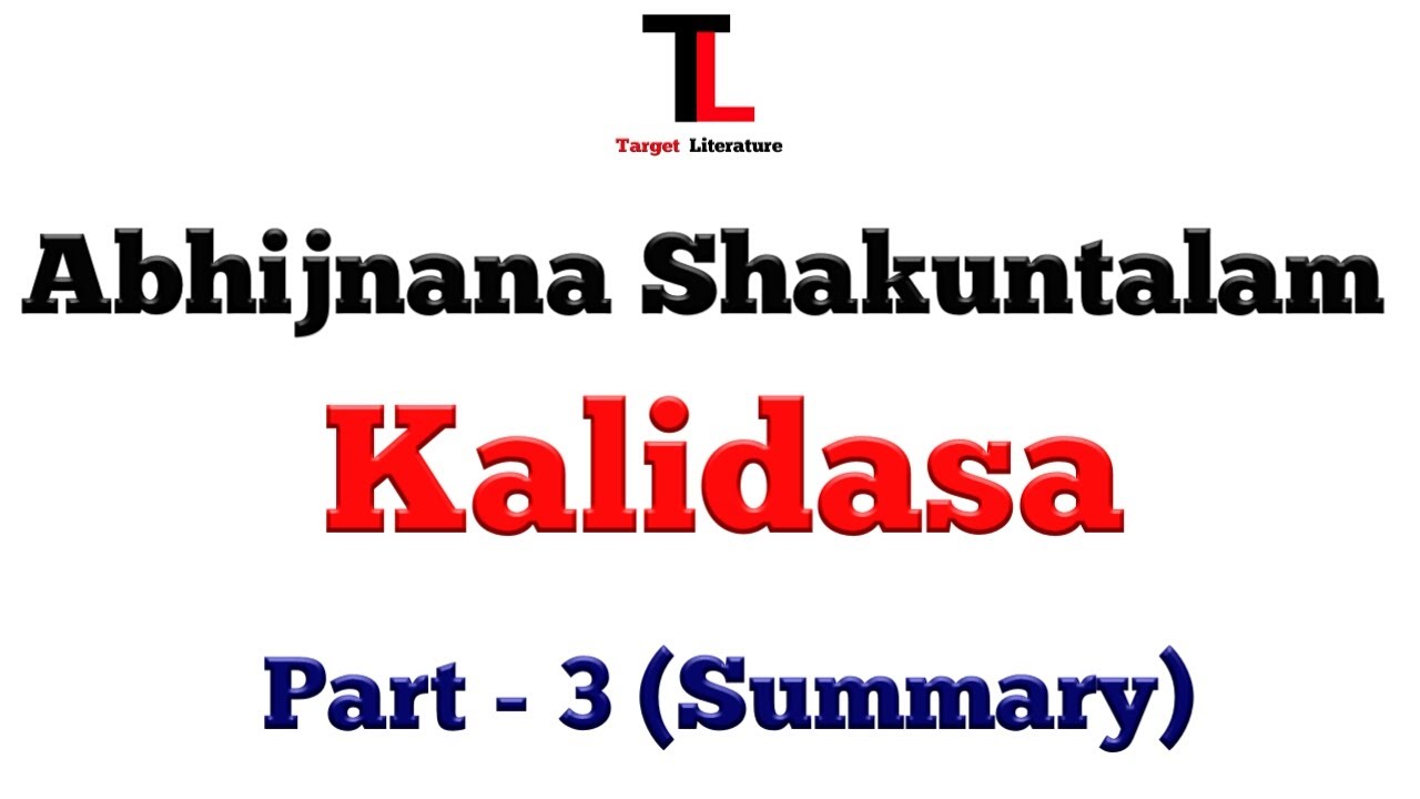 ABHIJNANA SHAKUNTALAM | KALIDASA | SUMMARY | Target Literature | Part - 3