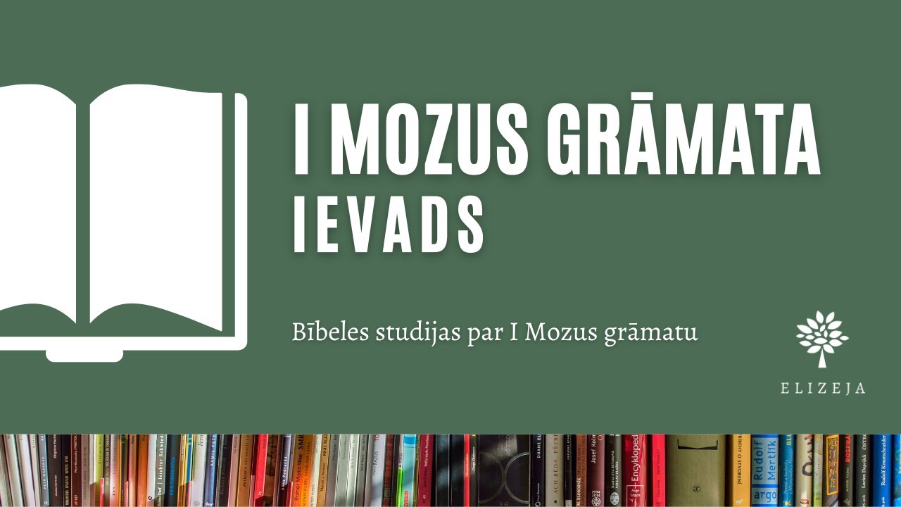 Bībeles studijas par I Mozus grāmatu - Ievads.