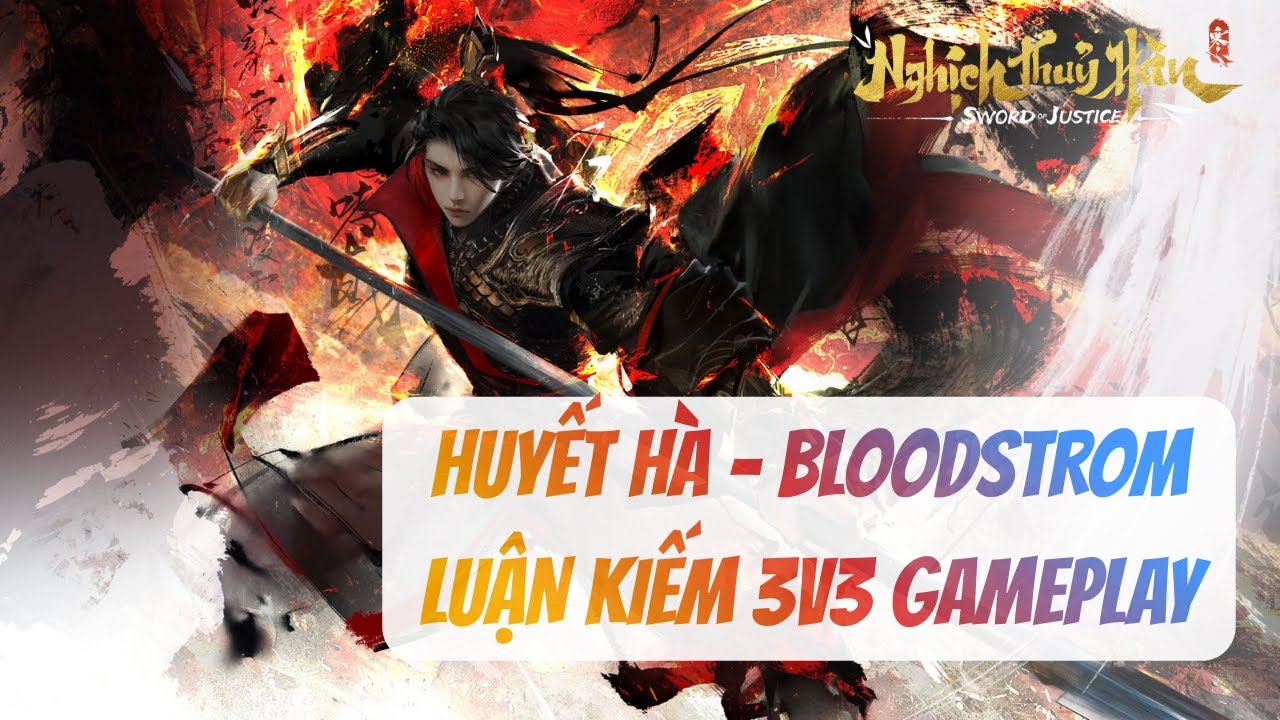 [Nghịch Thủy Hàn - SOJ] Tập chơi Huyết Hà - Bloodstrom PvP 3v3 Gameplay - Hướng dẫn combo cuối video