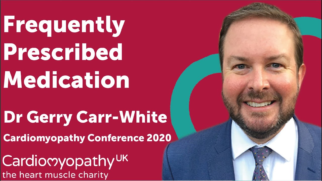 Cardiomyopathy Conference 2020 - Commonly Prescribed Medication - Dr Gerry Carr-White