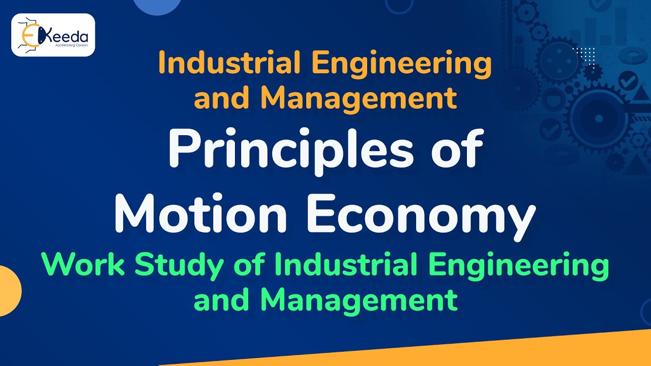 Principles of Motion Economy - Work Study of Industrial Engineering and Management