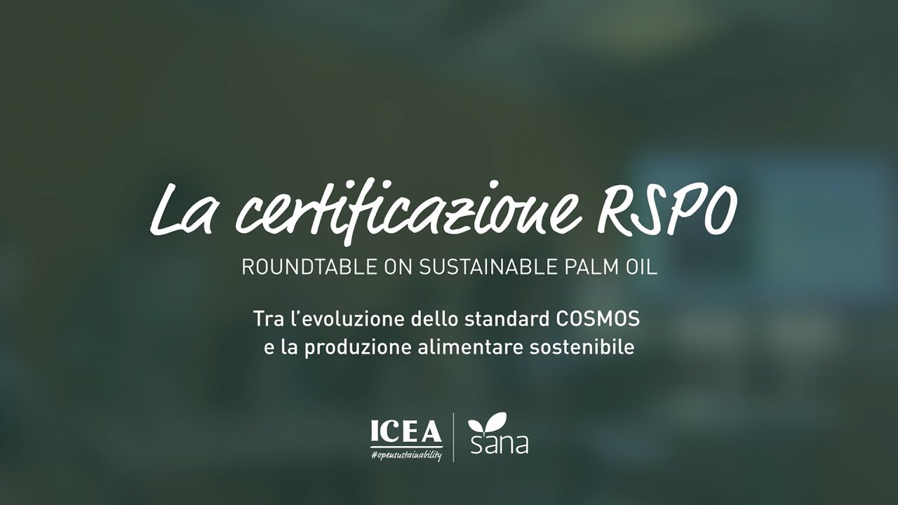 La Certificazione RSPO tra l’evoluzione dello standard COSMOS e la produzione alimentare sostenibile