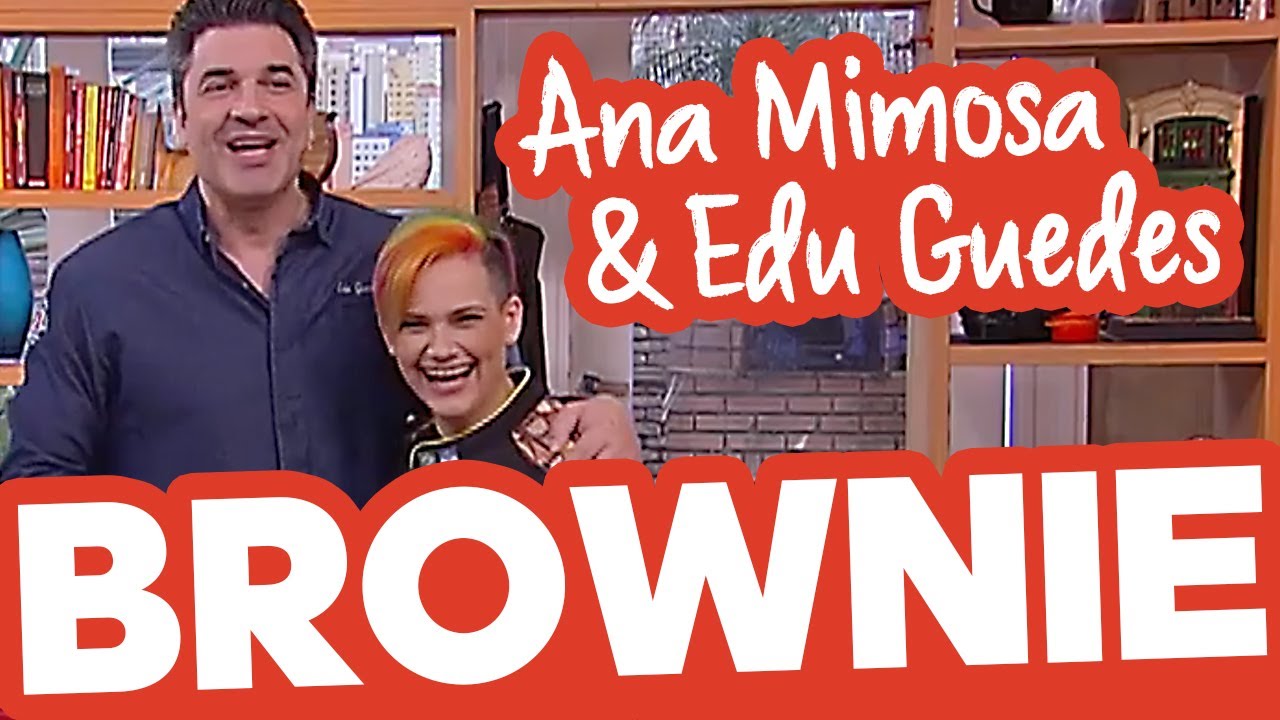 ANA MIMOSA | EDU GUEDES E VOCE | BOLO DE BROWNIE COM CARAMELO SALGADO