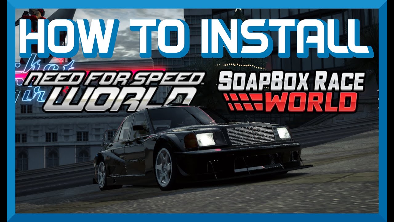How to Install Need for Speed: World / Soapbox Race World