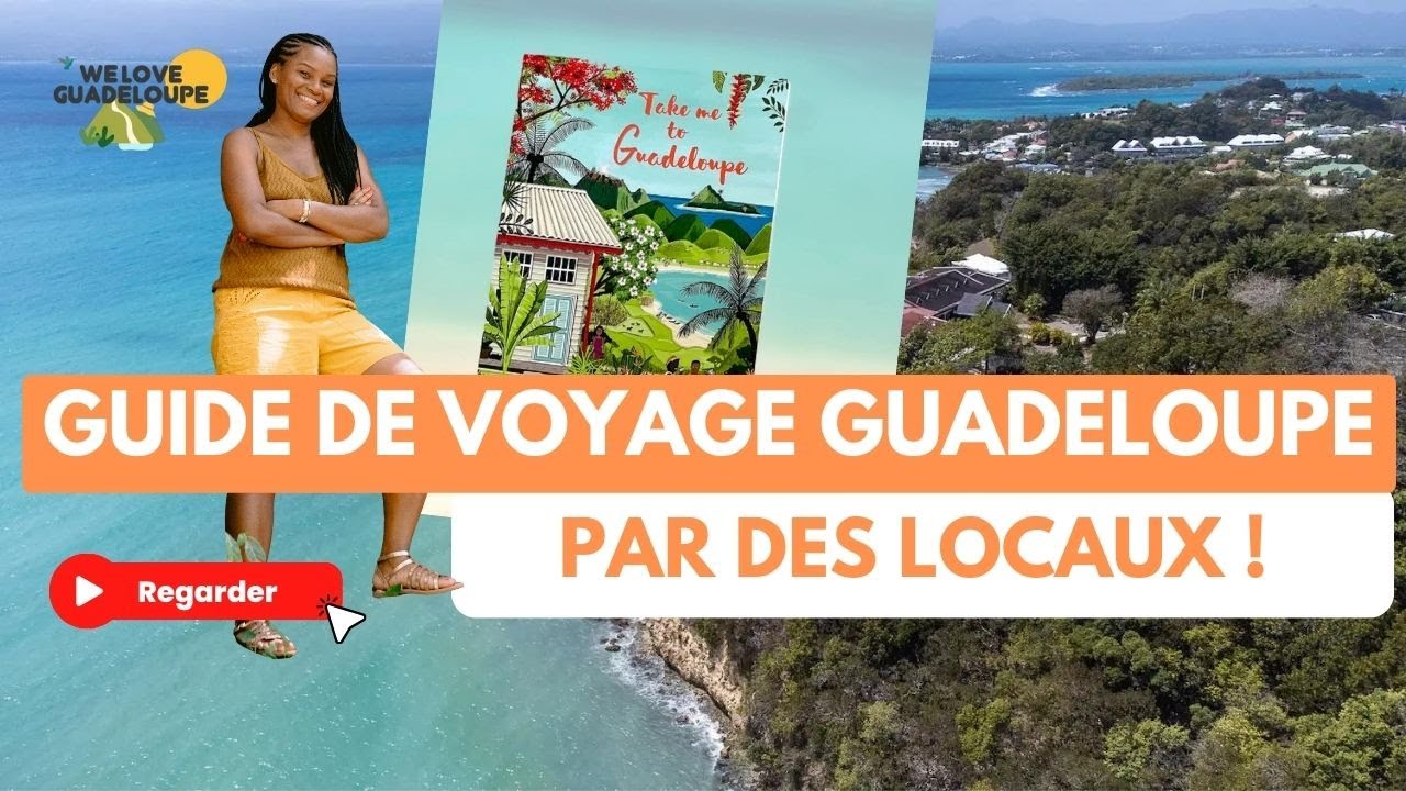 Le guide Guadeloupe réalisé par des locaux à avoir pour son voyage !