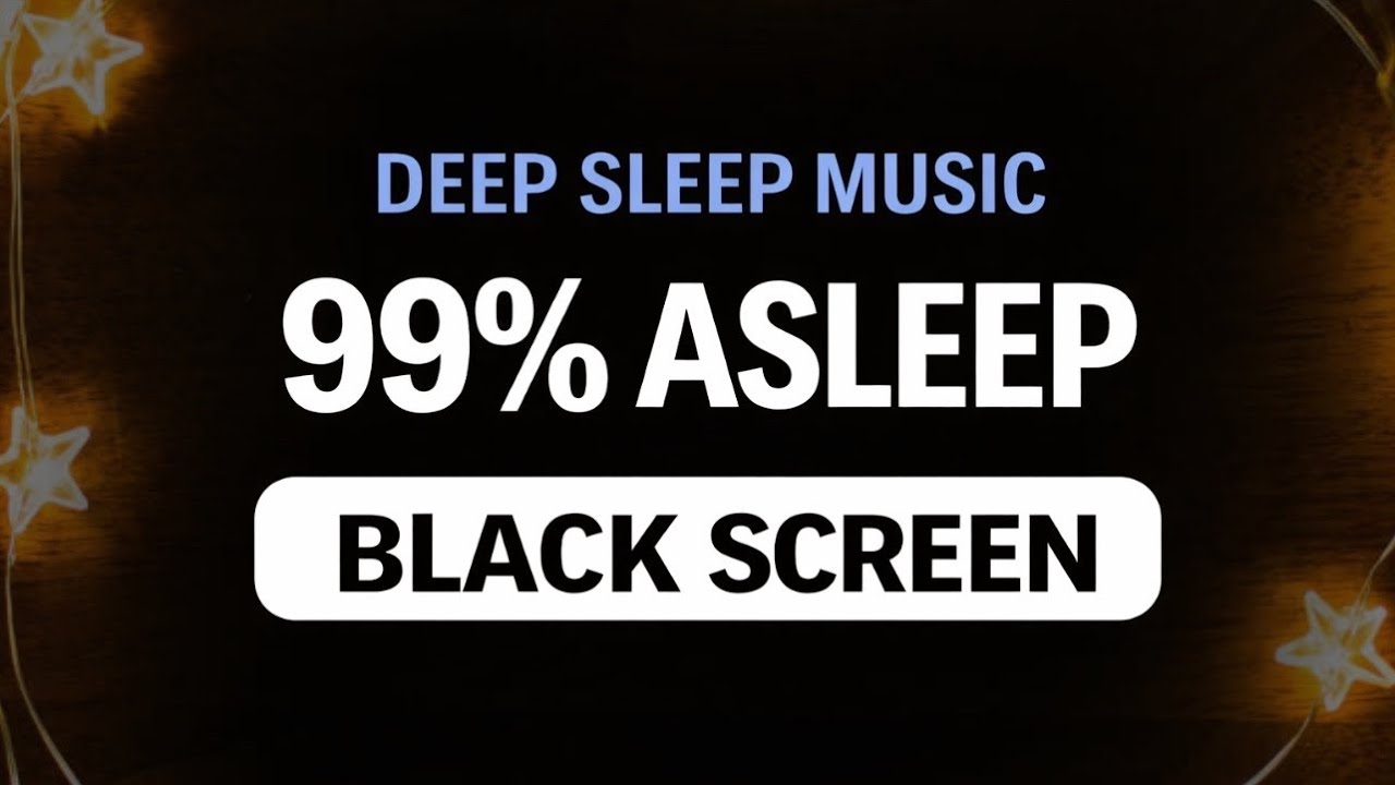 Fall Asleep Faster Tonight with Deep Sleep Music | Black Screen | 3 Hours 