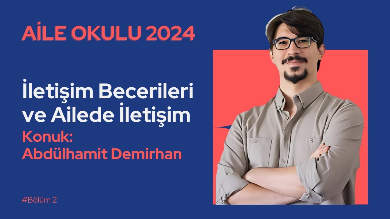 İletişim Becerileri ve Ailede İletişim | Kli. Psk. Abdülhamit Demirhan | Aile Okulu 2024