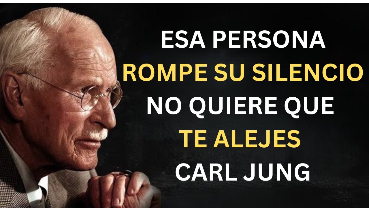 ESA PERSONA Rompe su Silencio… No Quiere Que Te Alejes | Carl Jung